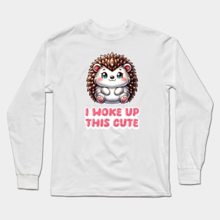 I Woke Up This Cute - Hedgehog Long Sleeve T-Shirt